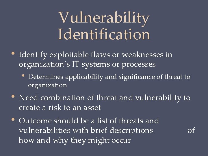 Vulnerability Identification • Identify exploitable flaws or weaknesses in organization’s IT systems or processes