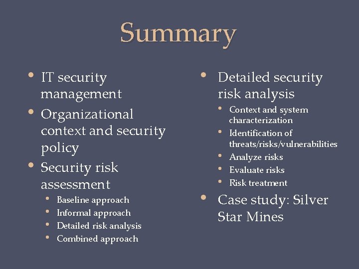 Summary • • • IT security management Organizational context and security policy Security risk