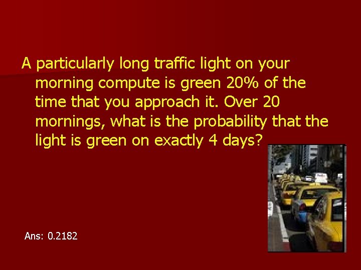A particularly long traffic light on your morning compute is green 20% of the