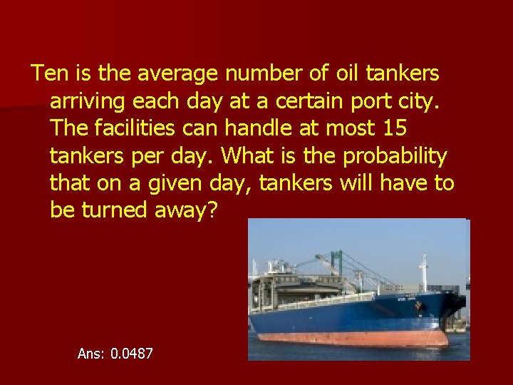 Ten is the average number of oil tankers arriving each day at a certain