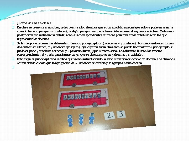 � ¿Cómo se uso en clase? � En clase se presenta el autobús, se