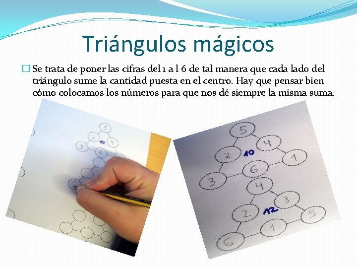 Triángulos mágicos � Se trata de poner las cifras del 1 a l 6