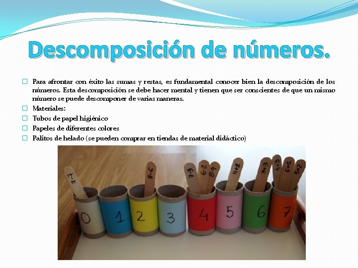 Descomposición de números. � Para afrontar con éxito las sumas y restas, es fundamental