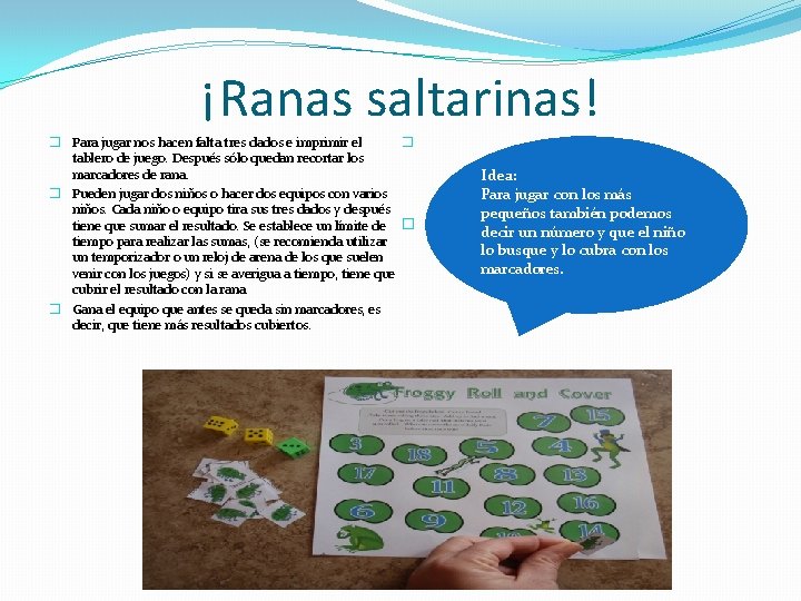 ¡Ranas saltarinas! � � Para jugar nos hacen falta tres dados e imprimir el