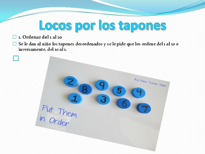Locos por los tapones � 1. Ordenar del 1 al 10 � Se le