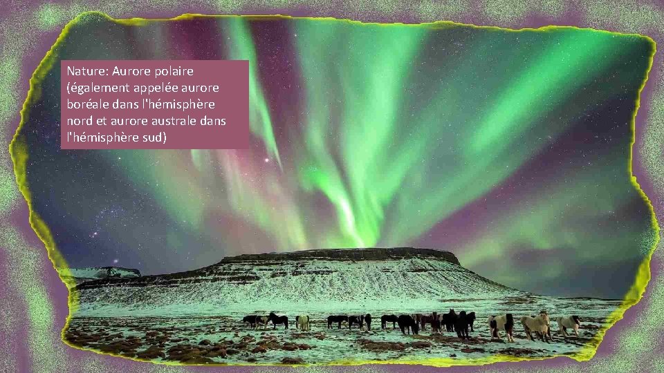 Nature: Aurore polaire (également appelée aurore boréale dans l'hémisphère nord et aurore australe dans