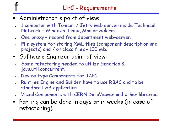 f LHC - Requirements Administrator's point of view: ● ● ● 1 computer with