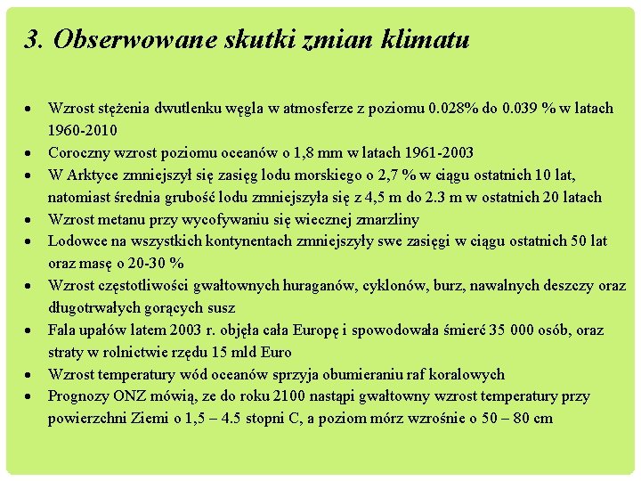 3. Obserwowane skutki zmian klimatu Wzrost stężenia dwutlenku węgla w atmosferze z poziomu 0.