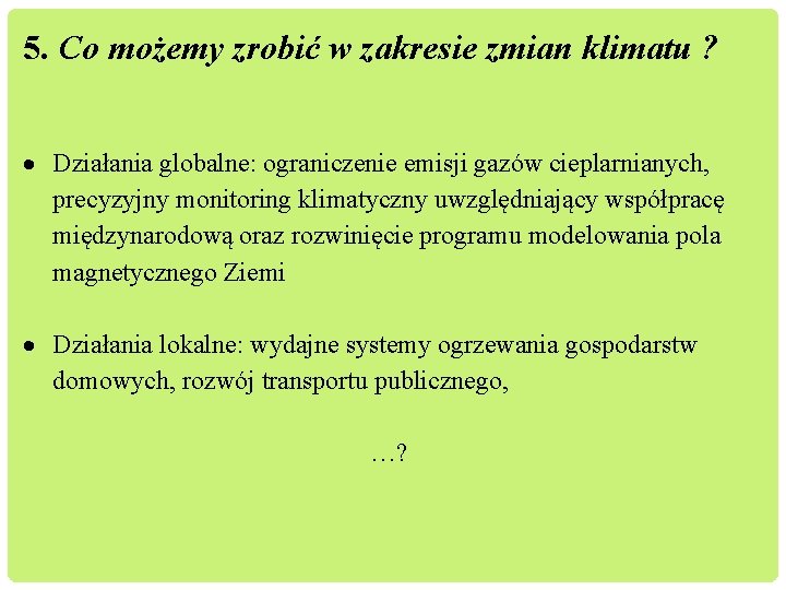 5. Co możemy zrobić w zakresie zmian klimatu ? Działania globalne: ograniczenie emisji gazów