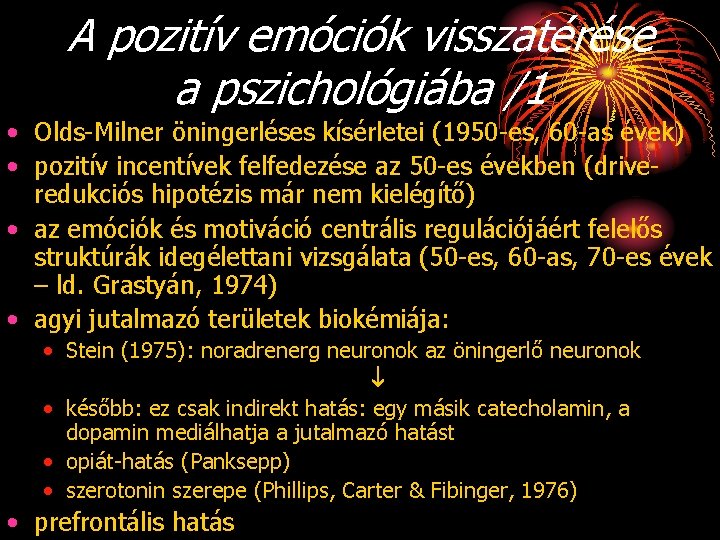 A pozitív emóciók visszatérése a pszichológiába /1 • Olds-Milner öningerléses kísérletei (1950 -es, 60