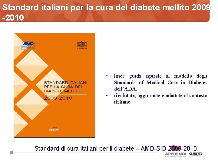 Standard italiani per la cura del diabete mellito 2009 -2010 • • linee guida