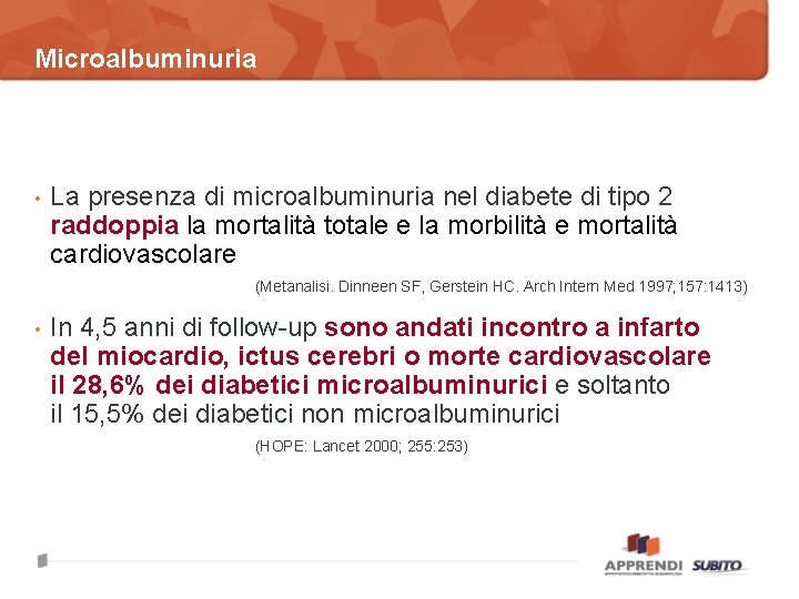 Microalbuminuria • La presenza di microalbuminuria nel diabete di tipo 2 raddoppia la mortalità