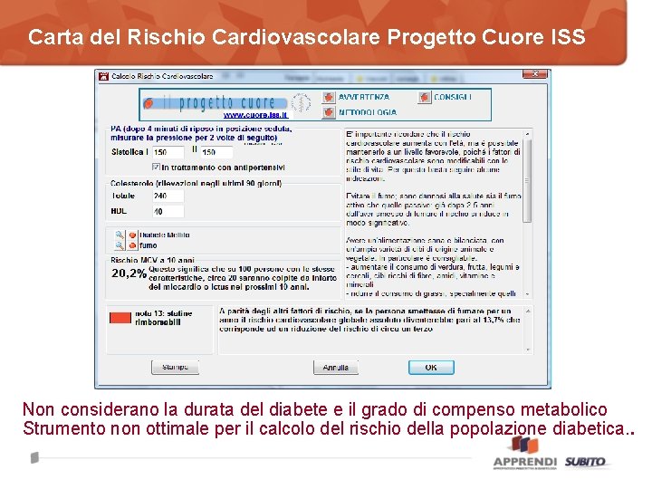 Carta del Rischio Cardiovascolare Progetto Cuore ISS Non considerano la durata del diabete e