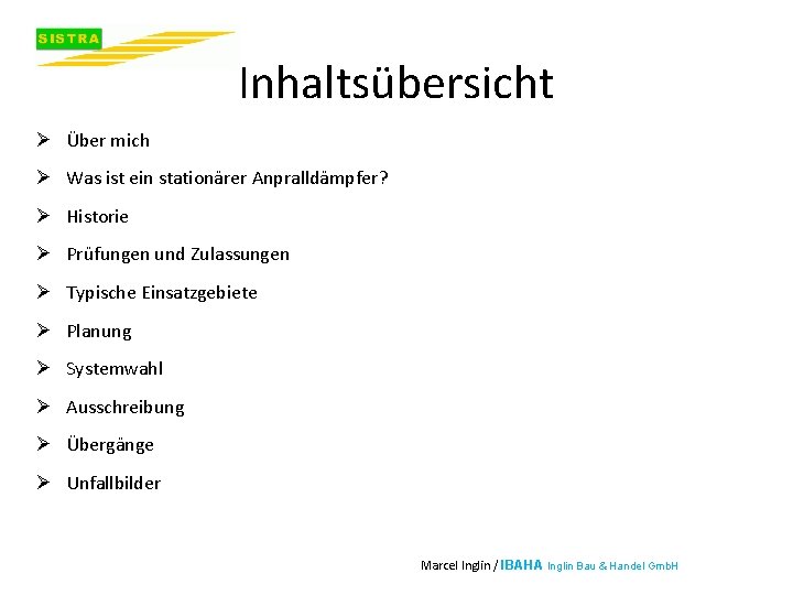 Inhaltsübersicht Ø Über mich Ø Was ist ein stationärer Anpralldämpfer? Ø Historie Ø Prüfungen