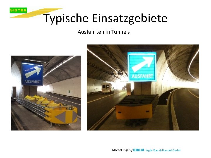 Typische Einsatzgebiete Ausfahrten in Tunnels Marcel Inglin / IBAHA Inglin Bau & Handel Gmb.
