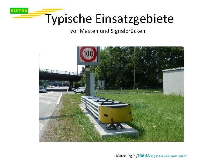 Typische Einsatzgebiete vor Masten und Signalbrücken Marcel Inglin / IBAHA Inglin Bau & Handel