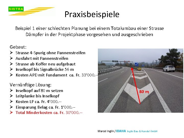 Praxisbeispiele Beispiel 1 einer schlechten Planung bei einem Totalumbau einer Strasse Dämpfer in der