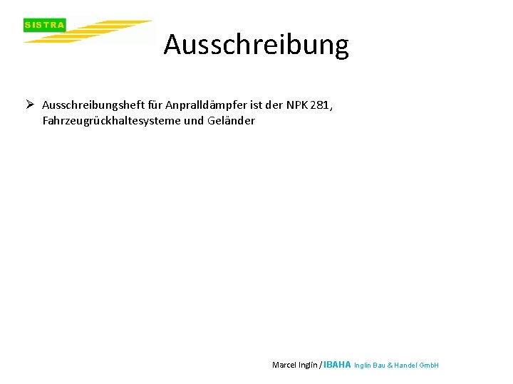 Ausschreibung Ø Ausschreibungsheft für Anpralldämpfer ist der NPK 281, Fahrzeugrückhaltesysteme und Geländer Marcel Inglin