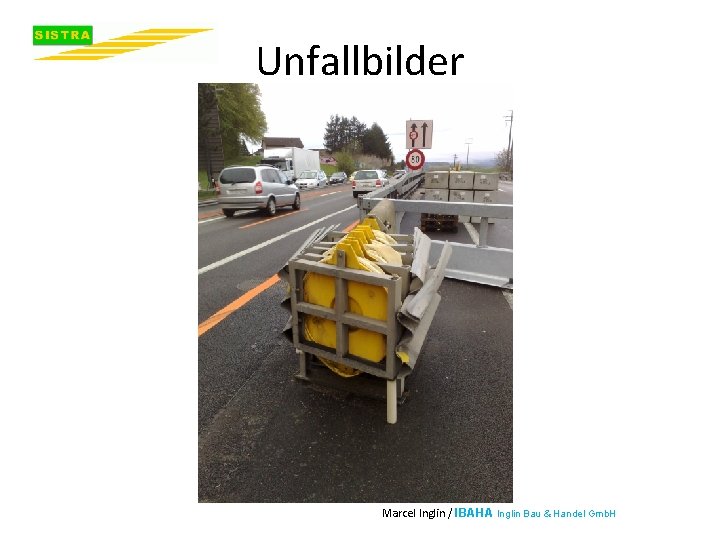 Unfallbilder Marcel Inglin / IBAHA Inglin Bau & Handel Gmb. H 