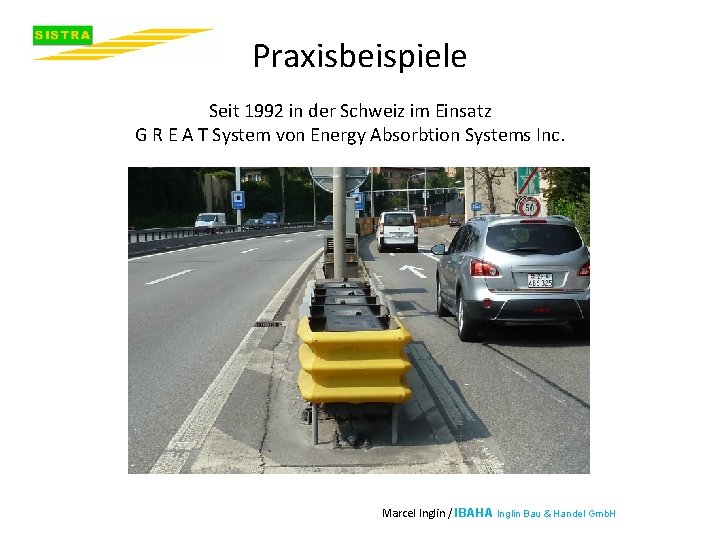 Praxisbeispiele Seit 1992 in der Schweiz im Einsatz G R E A T System