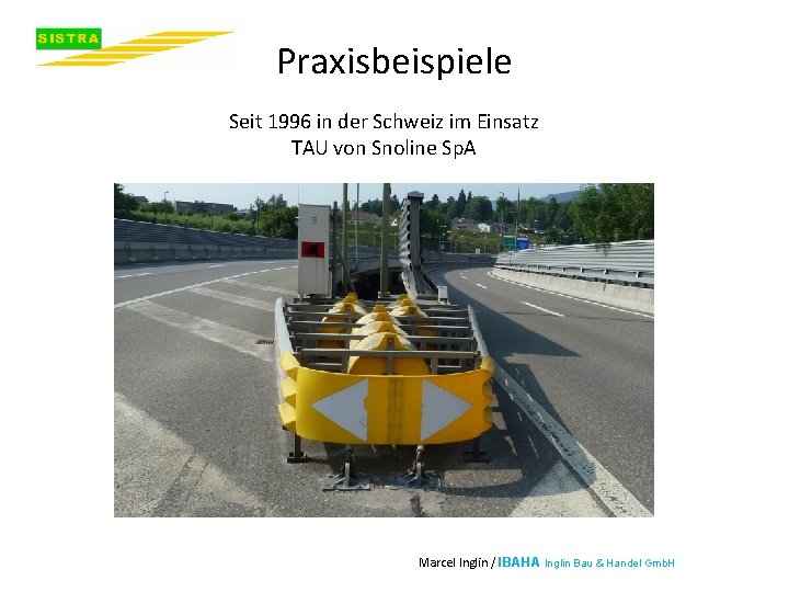 Praxisbeispiele Seit 1996 in der Schweiz im Einsatz TAU von Snoline Sp. A Marcel