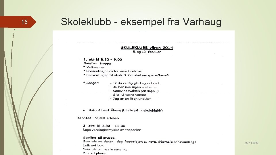 15 Skoleklubb - eksempel fra Varhaug Ragnvald Riis 25. 11. 2020 