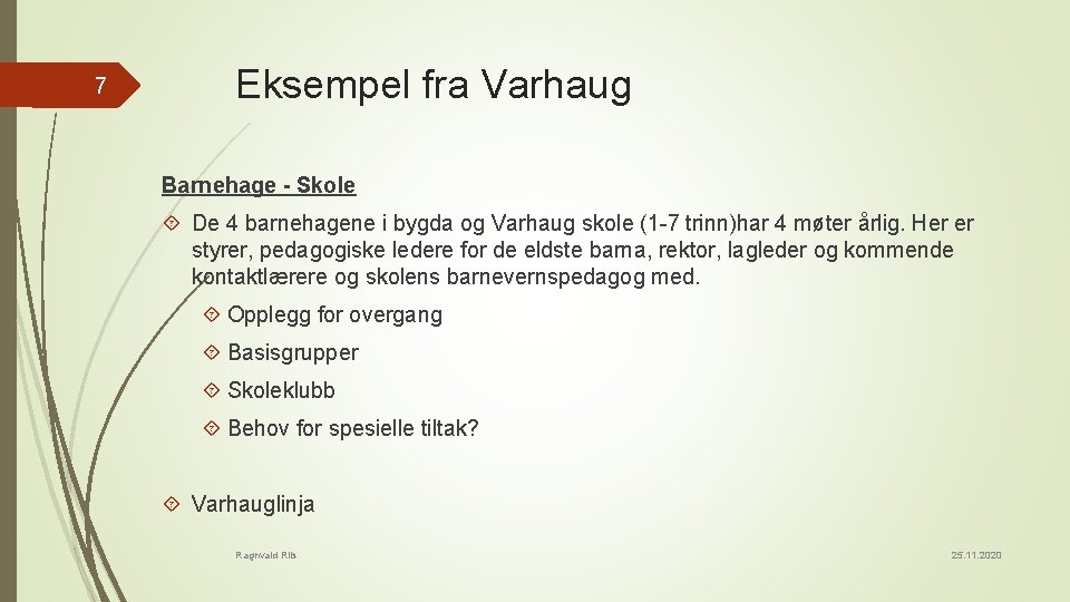 7 Eksempel fra Varhaug Barnehage - Skole De 4 barnehagene i bygda og Varhaug