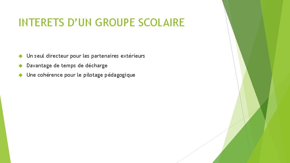 INTERETS D’UN GROUPE SCOLAIRE Un seul directeur pour les partenaires extérieurs Davantage de temps