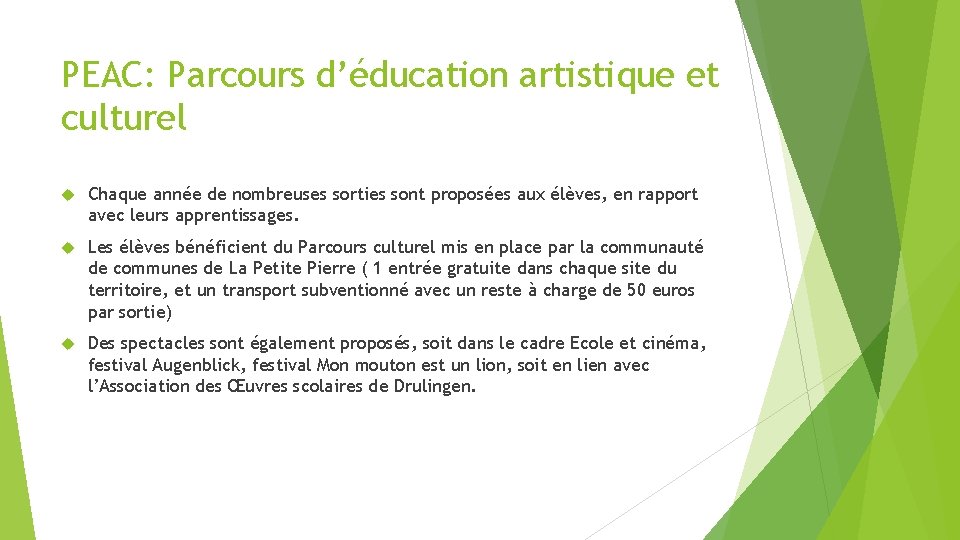 PEAC: Parcours d’éducation artistique et culturel Chaque année de nombreuses sorties sont proposées aux