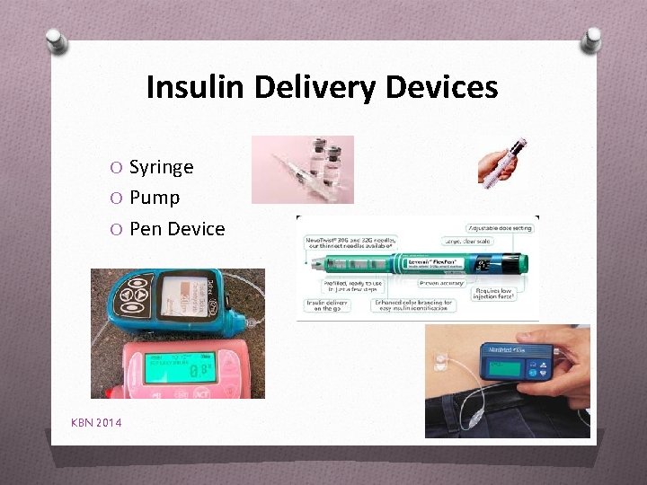 Insulin Delivery Devices O Syringe O Pump O Pen Device KBN 2014 