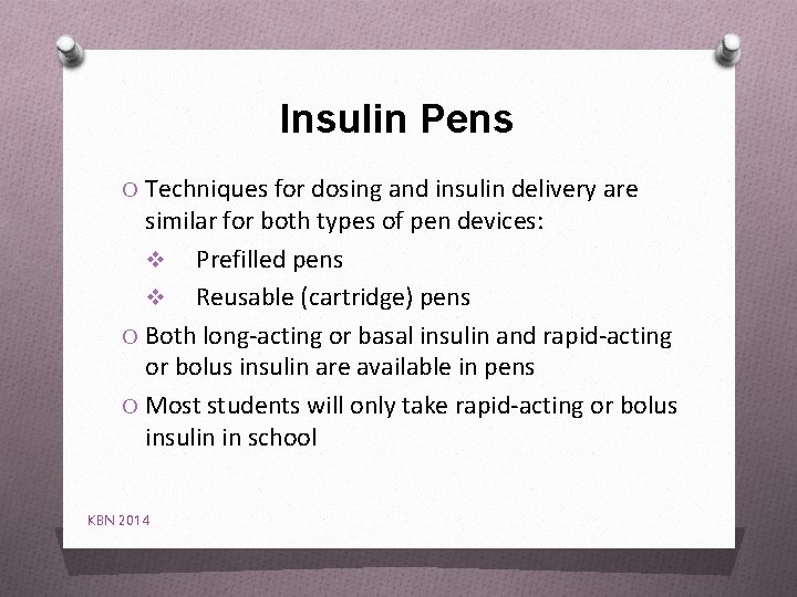 Insulin Pens O Techniques for dosing and insulin delivery are similar for both types