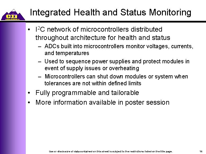 Integrated Health and Status Monitoring • I 2 C network of microcontrollers distributed throughout
