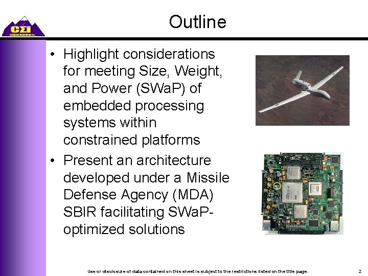 Outline • Highlight considerations for meeting Size, Weight, and Power (SWa. P) of embedded