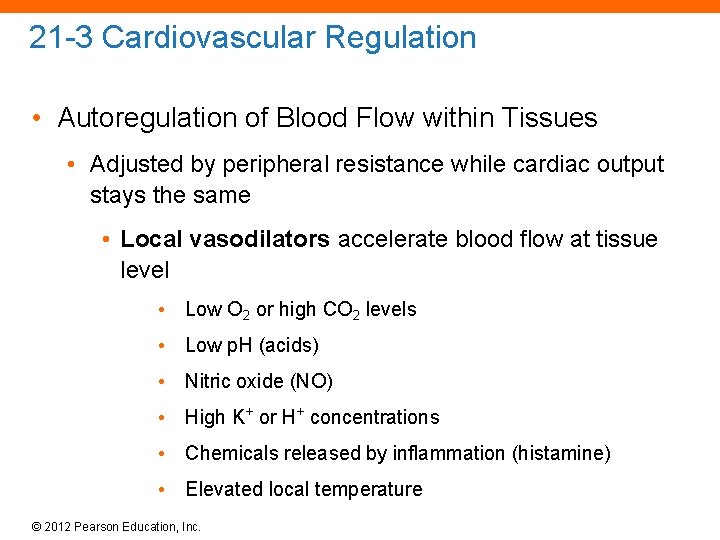 21 -3 Cardiovascular Regulation • Autoregulation of Blood Flow within Tissues • Adjusted by