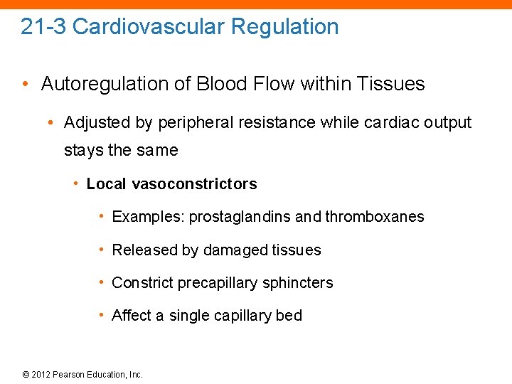 21 -3 Cardiovascular Regulation • Autoregulation of Blood Flow within Tissues • Adjusted by