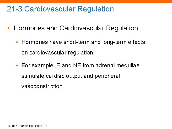 21 -3 Cardiovascular Regulation • Hormones and Cardiovascular Regulation • Hormones have short-term and