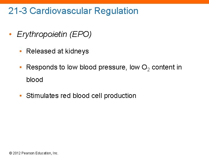 21 -3 Cardiovascular Regulation • Erythropoietin (EPO) • Released at kidneys • Responds to