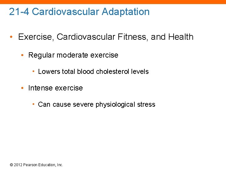 21 -4 Cardiovascular Adaptation • Exercise, Cardiovascular Fitness, and Health • Regular moderate exercise