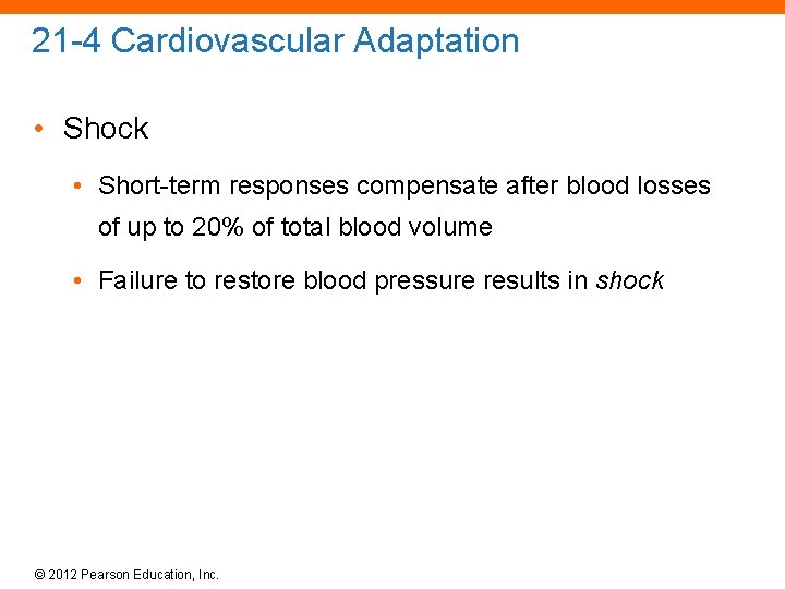 21 -4 Cardiovascular Adaptation • Shock • Short-term responses compensate after blood losses of