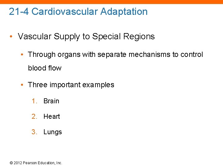 21 -4 Cardiovascular Adaptation • Vascular Supply to Special Regions • Through organs with