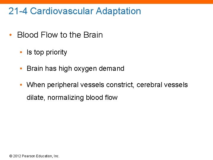 21 -4 Cardiovascular Adaptation • Blood Flow to the Brain • Is top priority