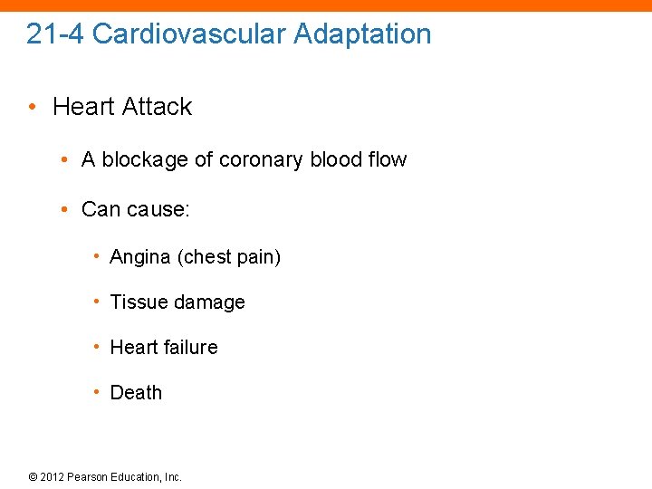 21 -4 Cardiovascular Adaptation • Heart Attack • A blockage of coronary blood flow