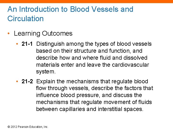 An Introduction to Blood Vessels and Circulation • Learning Outcomes • 21 -1 Distinguish