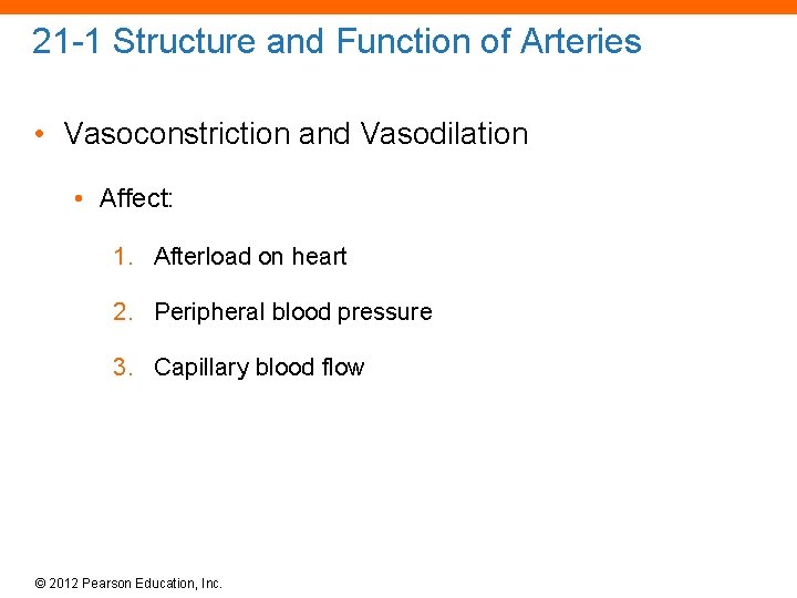 21 -1 Structure and Function of Arteries • Vasoconstriction and Vasodilation • Affect: 1.