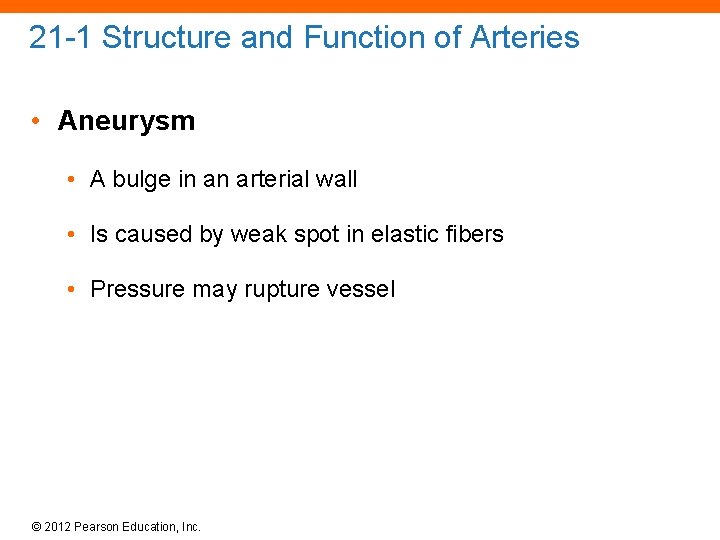 21 -1 Structure and Function of Arteries • Aneurysm • A bulge in an