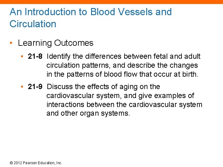 An Introduction to Blood Vessels and Circulation • Learning Outcomes • 21 -8 Identify