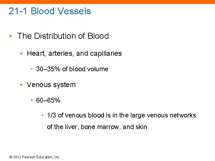 21 -1 Blood Vessels • The Distribution of Blood • Heart, arteries, and capillaries