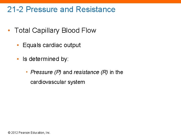 21 -2 Pressure and Resistance • Total Capillary Blood Flow • Equals cardiac output