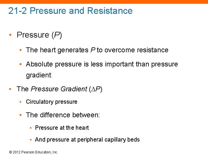 21 -2 Pressure and Resistance • Pressure (P) • The heart generates P to