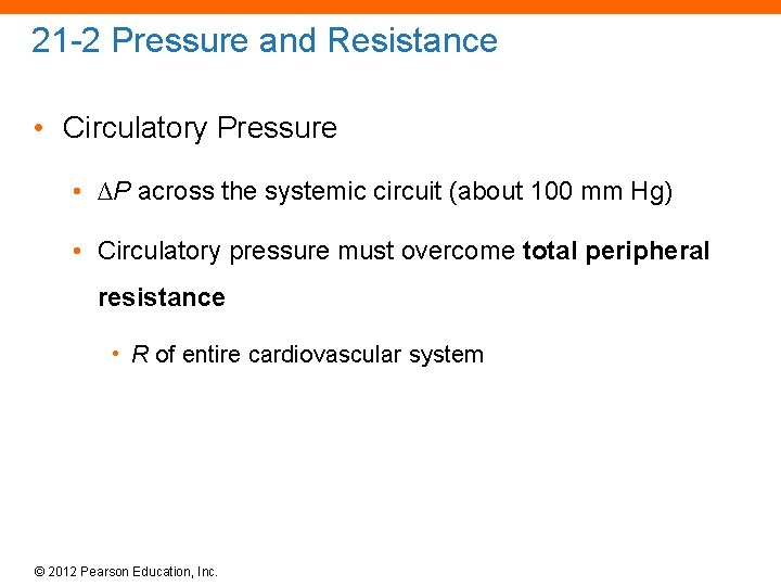 21 -2 Pressure and Resistance • Circulatory Pressure • ∆P across the systemic circuit